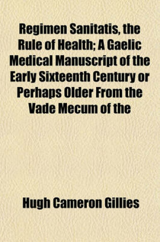 Cover of Regimen Sanitatis, the Rule of Health; A Gaelic Medical Manuscript of the Early Sixteenth Century or Perhaps Older from the Vade Mecum of the