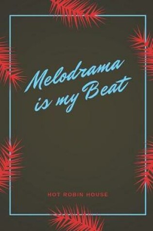 Cover of Melodrama is My Beat