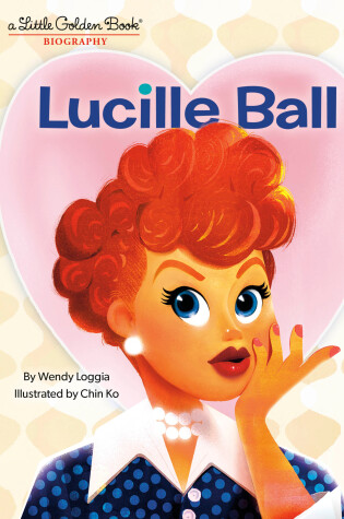 Cover of Lucille Ball: A Little Golden Book Biography