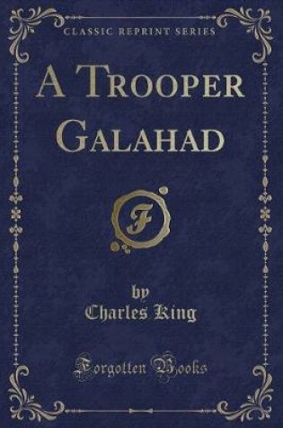 Cover of A Trooper Galahad (Classic Reprint)