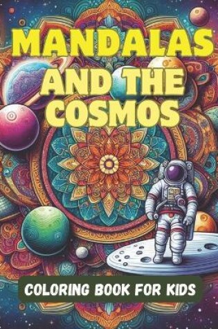 Cover of Mandalas and the Cosmos Coloring Book for Kids