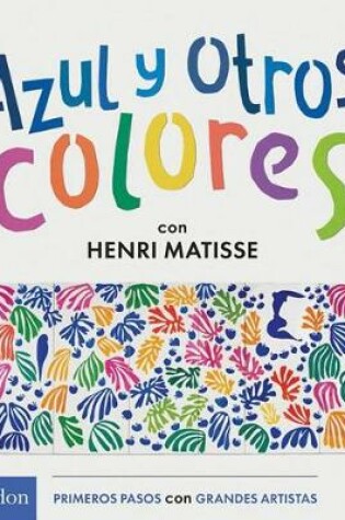 Cover of Azul Y Otros Colores Con Henri Matisse (Blue and Other Colors with Henri Matisse) (Spanish Edition)