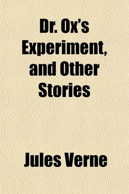 Book cover for Dr. Ox's Experiment, and Other Stories