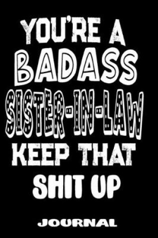 Cover of You're A Badass Sister-In-Law Keep That Shit Up