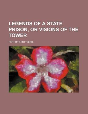 Book cover for Legends of a State Prison, or Visions of the Tower