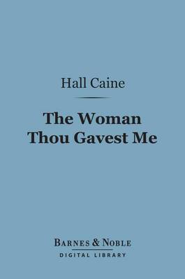 Book cover for The Woman Thou Gavest Me (Barnes & Noble Digital Library)