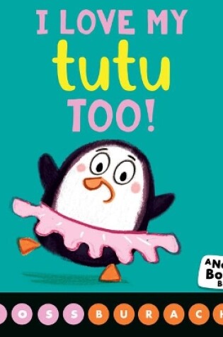 Cover of I Love My Tutu Too! (a Never Bored Book!)