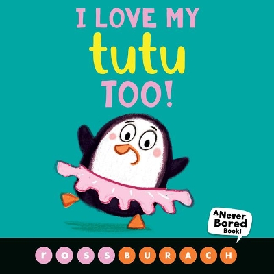 Book cover for I Love My Tutu Too! (a Never Bored Book!)