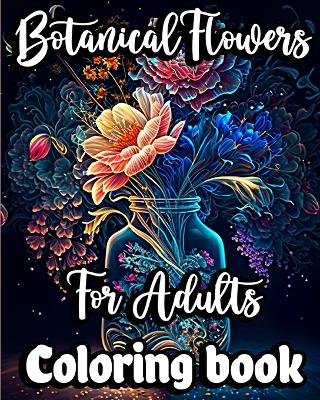 Book cover for Botanical Flowers Coloring book for Adults