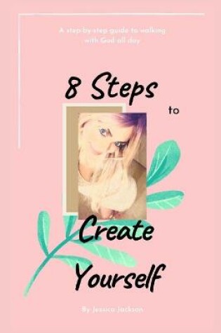Cover of 8 Steps to Create Yourself