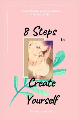 Book cover for 8 Steps to Create Yourself