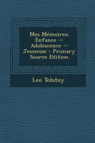 Cover of Mes Memoires; Enfance -- Adolescence -- Jeunesse