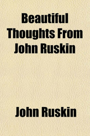 Cover of Beautiful Thoughts from John Ruskin