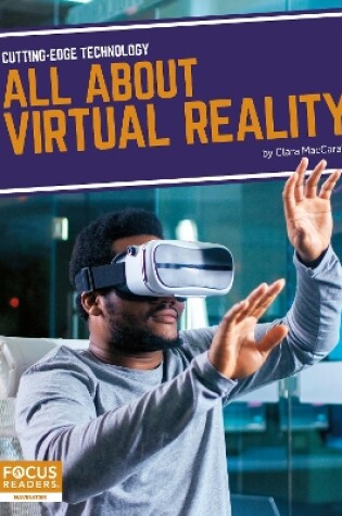 Cover of Cutting-Edge Technology: All About Virtual Reality