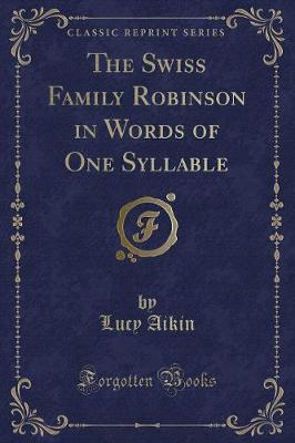 Book cover for The Swiss Family Robinson in Words of One Syllable (Classic Reprint)