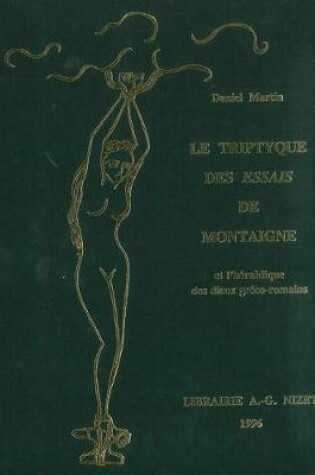 Cover of Le Triptyque Des Essais de Montaigne Et l'Heraldique Des Dieux Greco-Romains