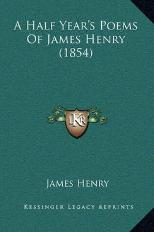Cover of A Half Year's Poems of James Henry (1854)
