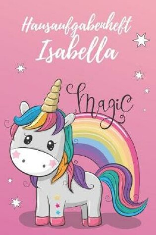 Cover of personalisiertes Einhorn Hausaufgabenheft Din A5 / Hausaufgabenheft Isabella