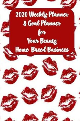 Cover of 2020 Weekly Planner & Goal Planner for Your Beauty Home Based Business