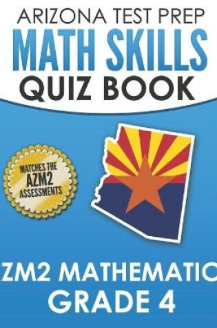 Cover of ARIZONA TEST PREP Math Skills Quiz Book AzM2 Mathematics Grade 4