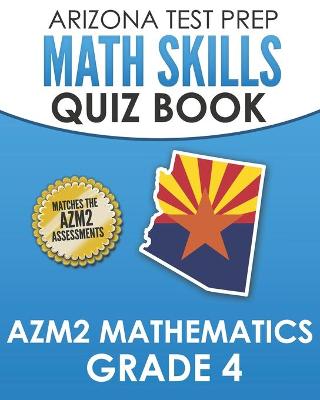 Book cover for ARIZONA TEST PREP Math Skills Quiz Book AzM2 Mathematics Grade 4