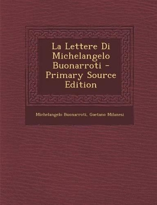 Book cover for La Lettere Di Michelangelo Buonarroti - Primary Source Edition