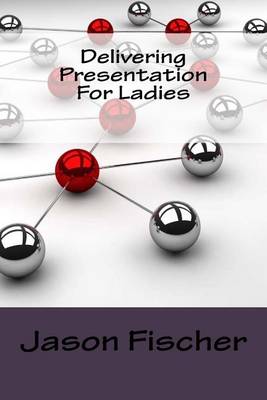 Book cover for Delivering Presentation For Ladies