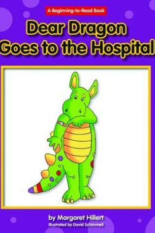 Cover of Dear Dragon Goes to the Hospital