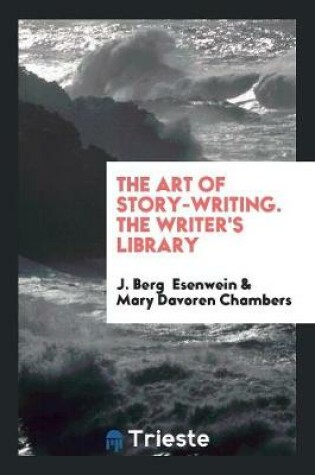 Cover of The Art of Story-Writing. the Writer's Library