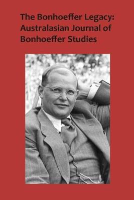 Book cover for The Bonhoeffer Legacy: Australasian Journal of Bonhoeffer Studies, Vol 3