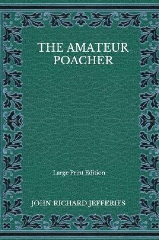 Cover of The Amateur Poacher - Large Print Edition