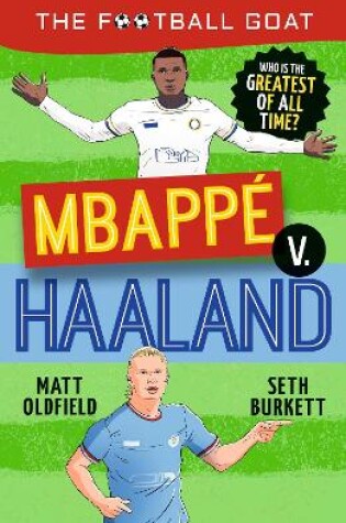 Cover of The Football GOAT: Mbappé v. Haaland: Who is the greatest of all time?