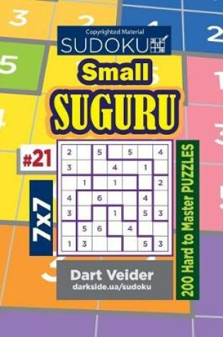 Cover of Sudoku Small Suguru - 200 Hard to Master Puzzles 7x7 (Volume 21)