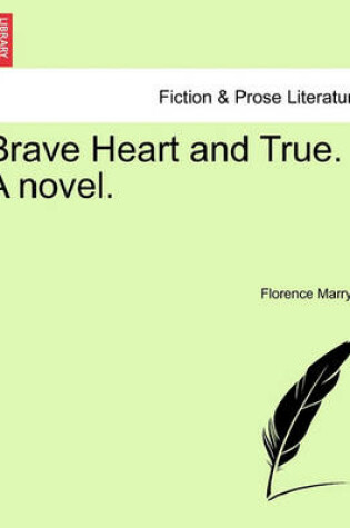 Cover of Brave Heart and True. a Novel.