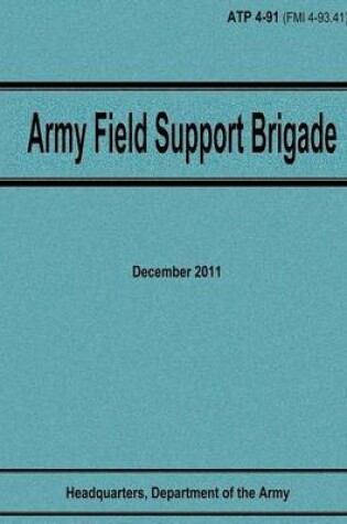 Cover of Army Field Support Brigade (ATP 4-91)