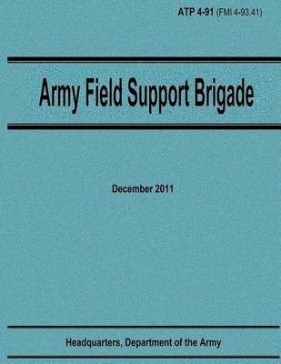 Book cover for Army Field Support Brigade (ATP 4-91)