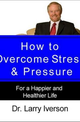 Cover of How to Overcome Stress & Pressure