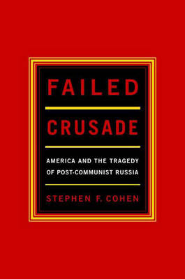 Book cover for Failed Crusade: America and the Tragedy of Post-Communist Russia