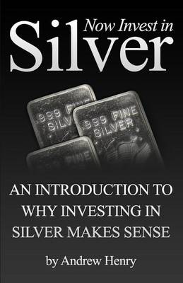 Book cover for Now Invest In Silver