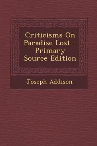 Cover of Criticisms on Paradise Lost - Primary Source Edition