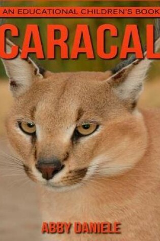 Cover of Caracal! An Educational Children's Book about Caracal with Fun Facts & Photos