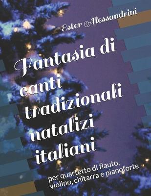 Book cover for Fantasia di canti tradizionali natalizi italiani