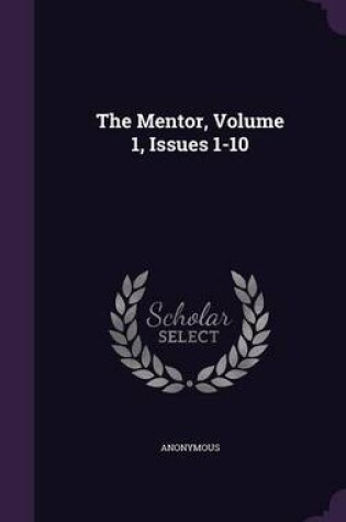 Cover of The Mentor, Volume 1, Issues 1-10