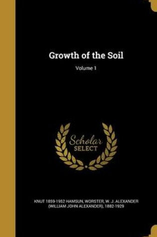 Cover of Growth of the Soil; Volume 1