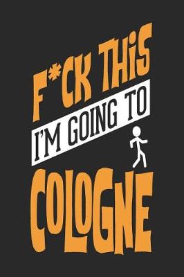 Book cover for F*CK THIS I'M GOING TO Cologne