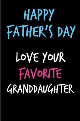 Book cover for Happy Father's Day Love Your Favorite Granddaughter
