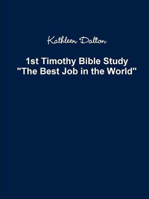Book cover for 1st Timothy Bible Study The Best Job in the World