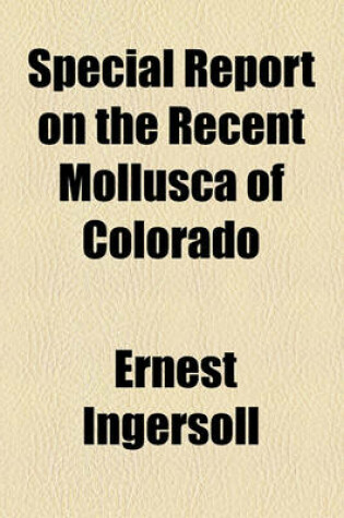 Cover of Special Report on the Recent Mollusca of Colorado