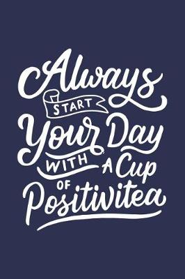 Book cover for Always Start Your Day with a Cup of Positivitea