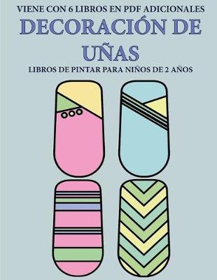 Cover of Libros de pintar para ninos de 2 anos (Decoracion de unas)